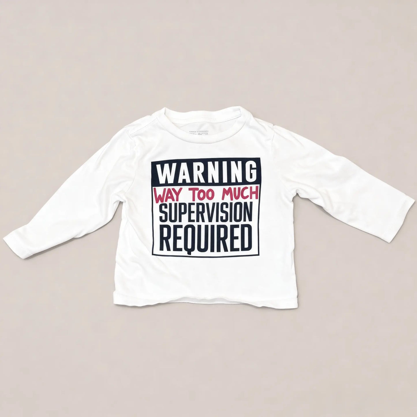'Warning: Way Too Much Supervision Required' Funny T-Shirt (18M)